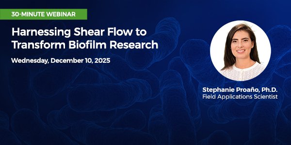 webinar banner Harnessing Shear Flow to Transform Biofilm Research